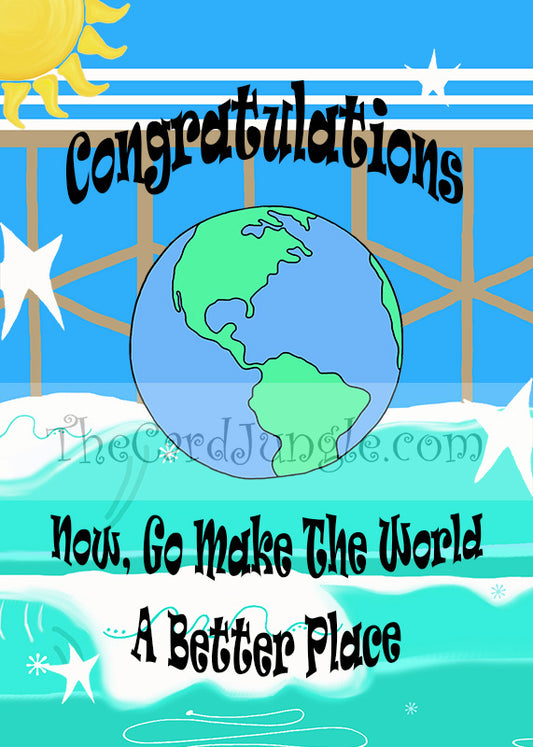 Congratulations, Now Go Make The World A Better Place Greeting Card (Card#: C3)