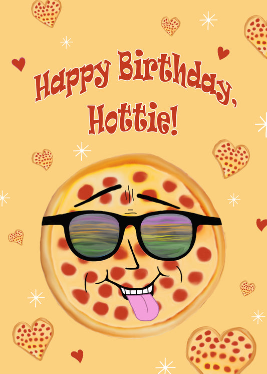 Happy Birthday, Hottie! (Pizza-themed) Greeting Card (Card#: PI4)