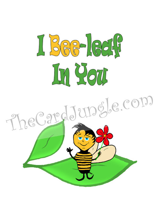 I Bee-leaf In You Greeting Card (Card#: EN4)