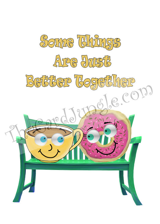 Some Things Are Just Better Together (Coffee and Donut) Greeting Card (Card#: FR4)